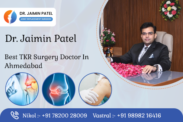 Best TKR Surgery Doctor in Ahmedabad