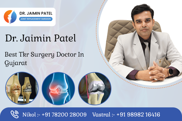 Best TKR Surgery Doctor in Gujarat