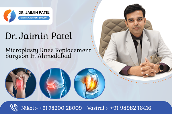 Microplasty Knee Replacement Surgeon in Ahmedabad